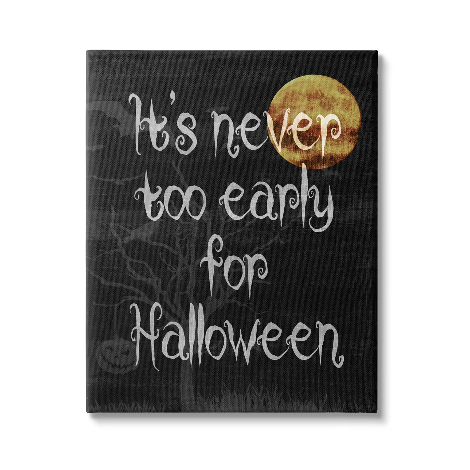 Stupell Industries Never Too Early For Halloween Canvas Wall Art